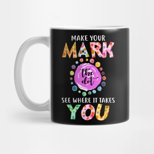 September 15th Make Your Mark See Where It Takes You The Dot Day Mug